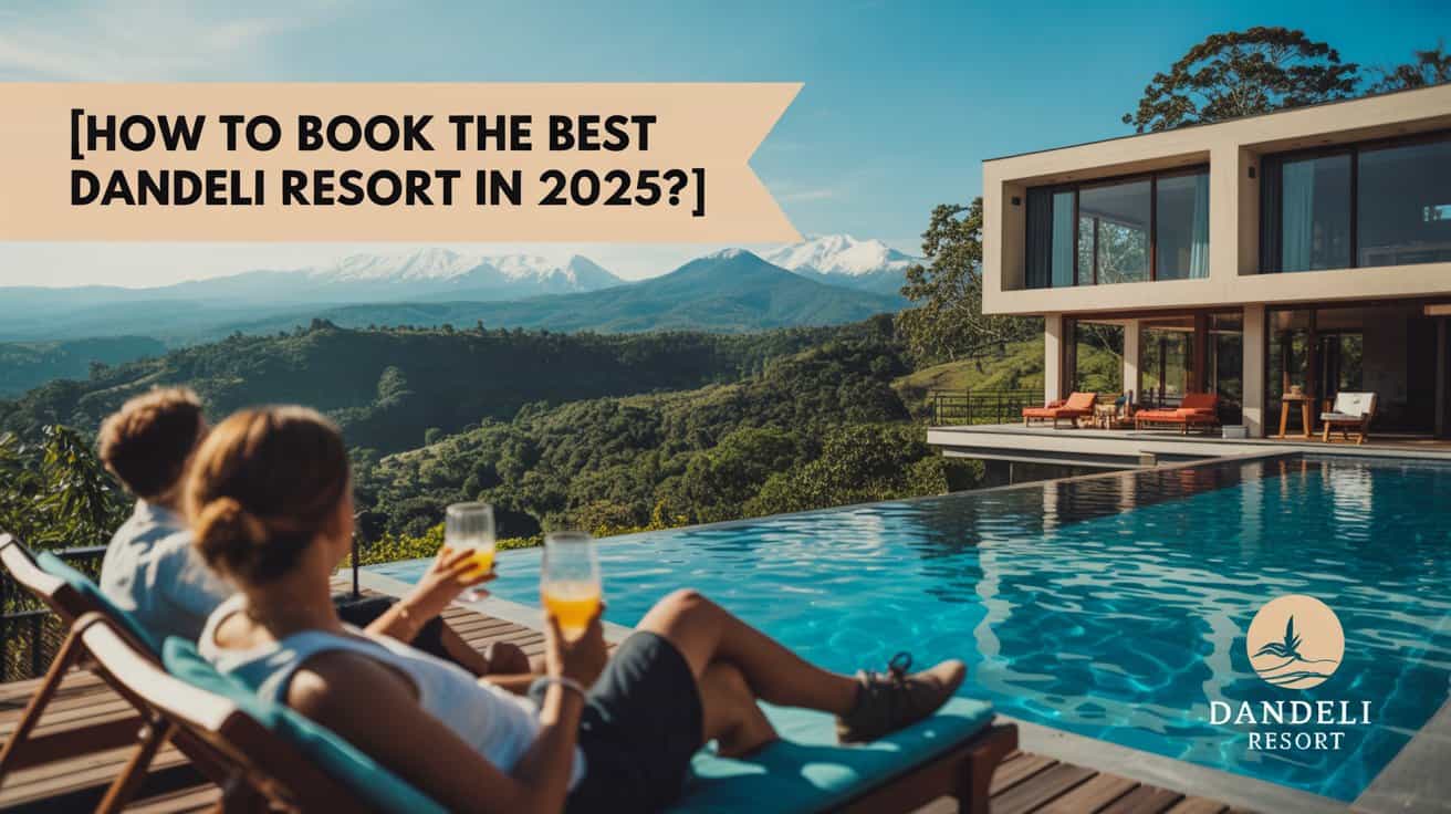 How To Book The Best Dandeli Resort?